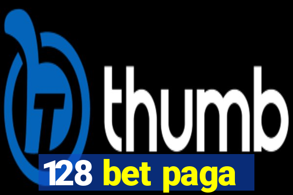 128 bet paga